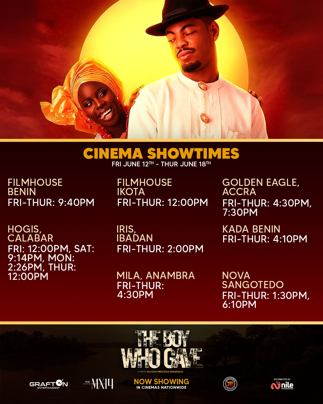 The Boy Who Gave Week 5 — Filmhouse Benin & Ikota, Golden Eagle Accra, Hogis Calabar, Iris Ibadan, Kada Benin, Mila Anambra, Nova Sangotedo