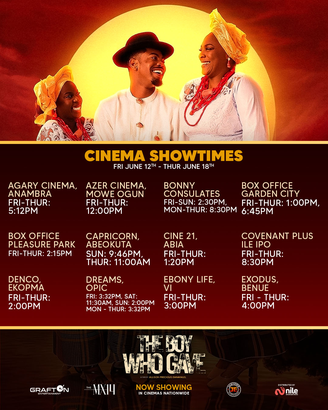 The Boy Who Gave Week 5 — Agary Anambra, Azer Mowe Ogun, Bonny Consulates, Box Office Garden City & Pleasure Park, Capricorn Abeokuta, Cine 21 Abia, Covenant Plus Ile Ipo, Denco Ekpoma, Dreams Opic, EbonyLife VI, Exodus Benue