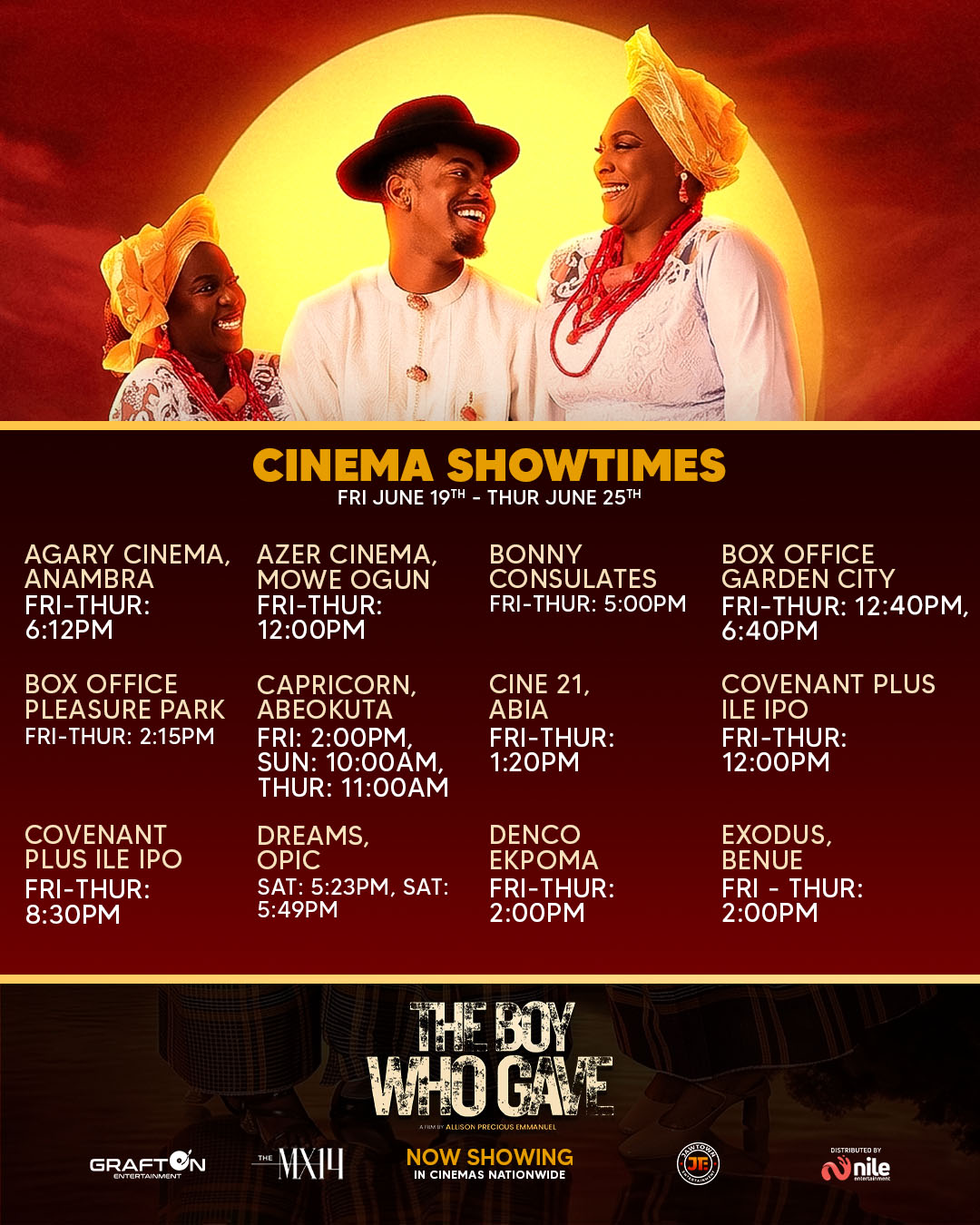 The Boy Who Gave Week 6 — Agary Anambra, Azer Mowe Ogun, Bonny Consulates, Box Office Garden City & Pleasure Park, Capricorn Abeokuta, Cine 21 Abia, Covenant Plus Ile Ipo, Denco Ekpoma, Dreams Opic, Exodus Benue